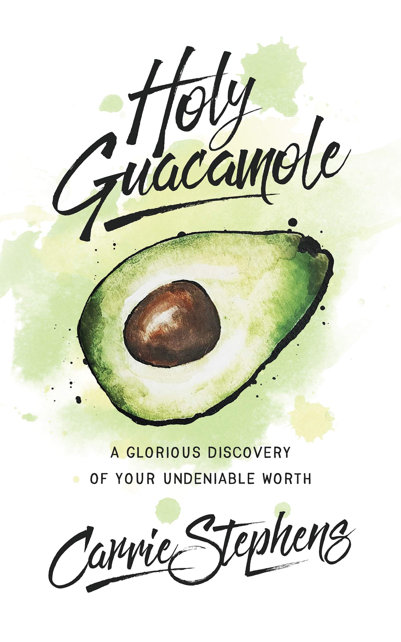 Holy Guacamole: A Glorious Discovery of Your Undeniable Worth-image