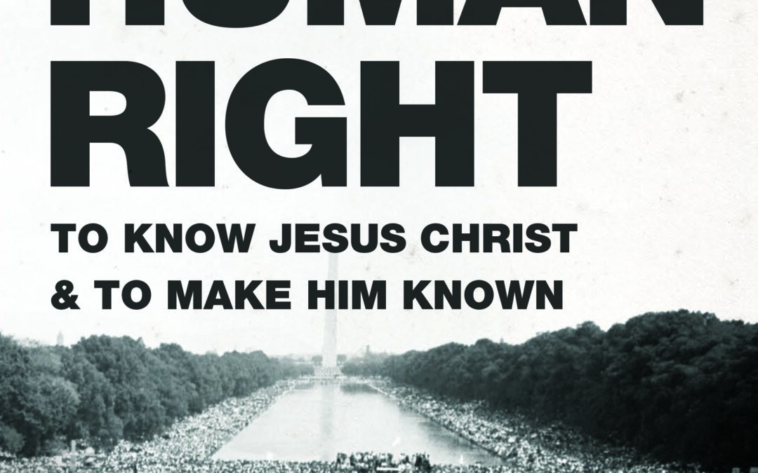 The Human Right: To Know Jesus Christ and to Make Him Known