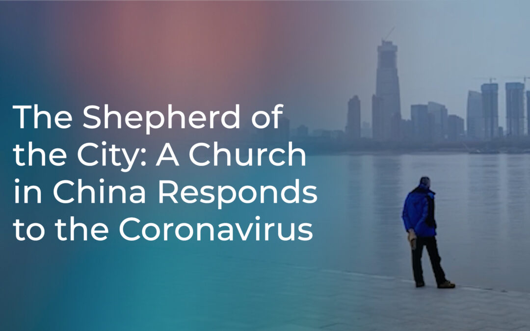 The Shepherd of the City: A Church in China Responds to the Coronavirus