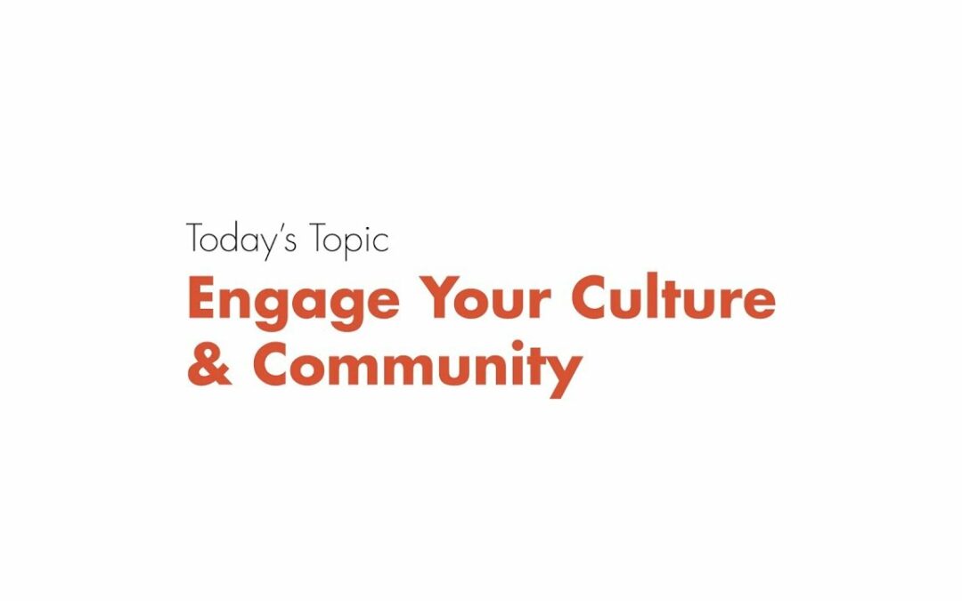 Engage Your Culture and Community