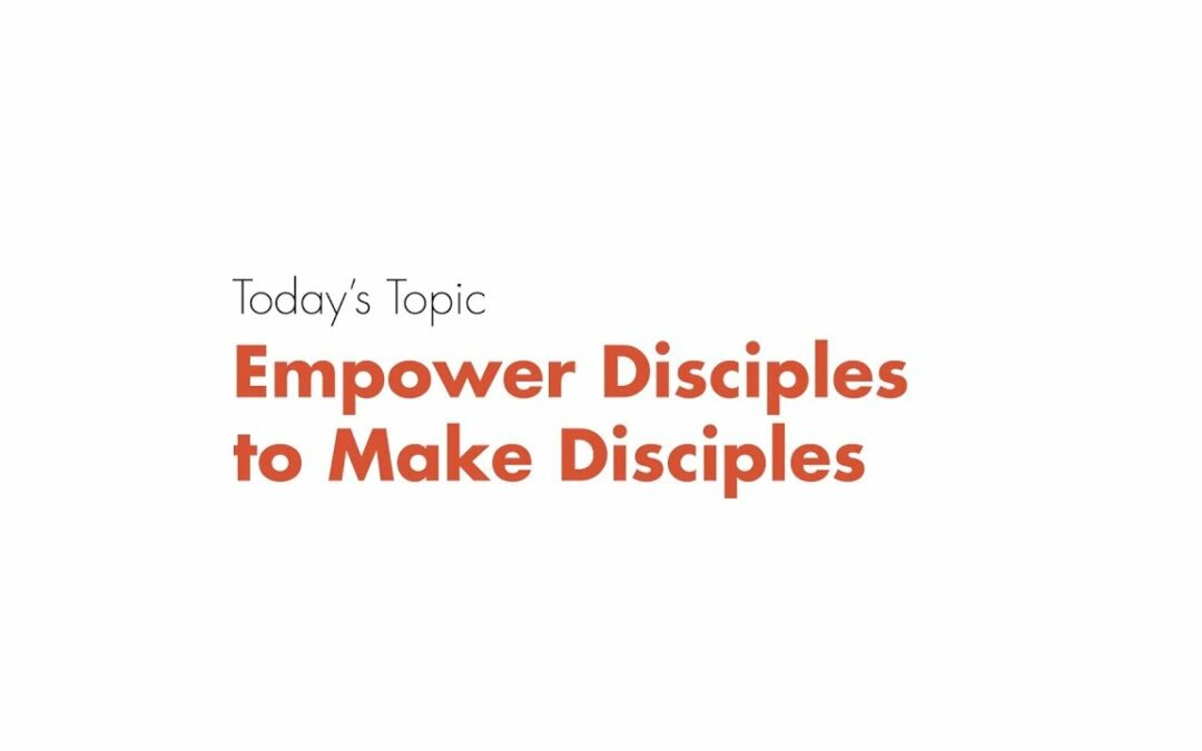 Empower Disciples to Make Disciples