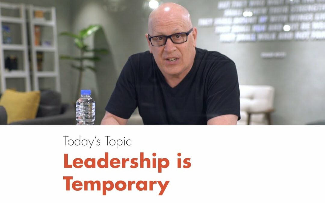 Leadership Is Temporary