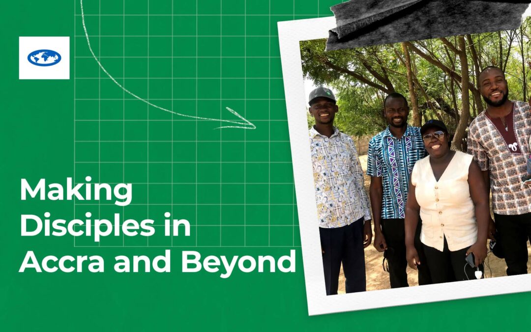 Making Disciples in Accra and Beyond