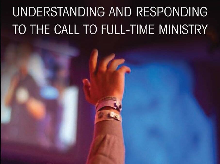 Answering the Call: Understanding And Responding To The Call To Full-Time Ministry
