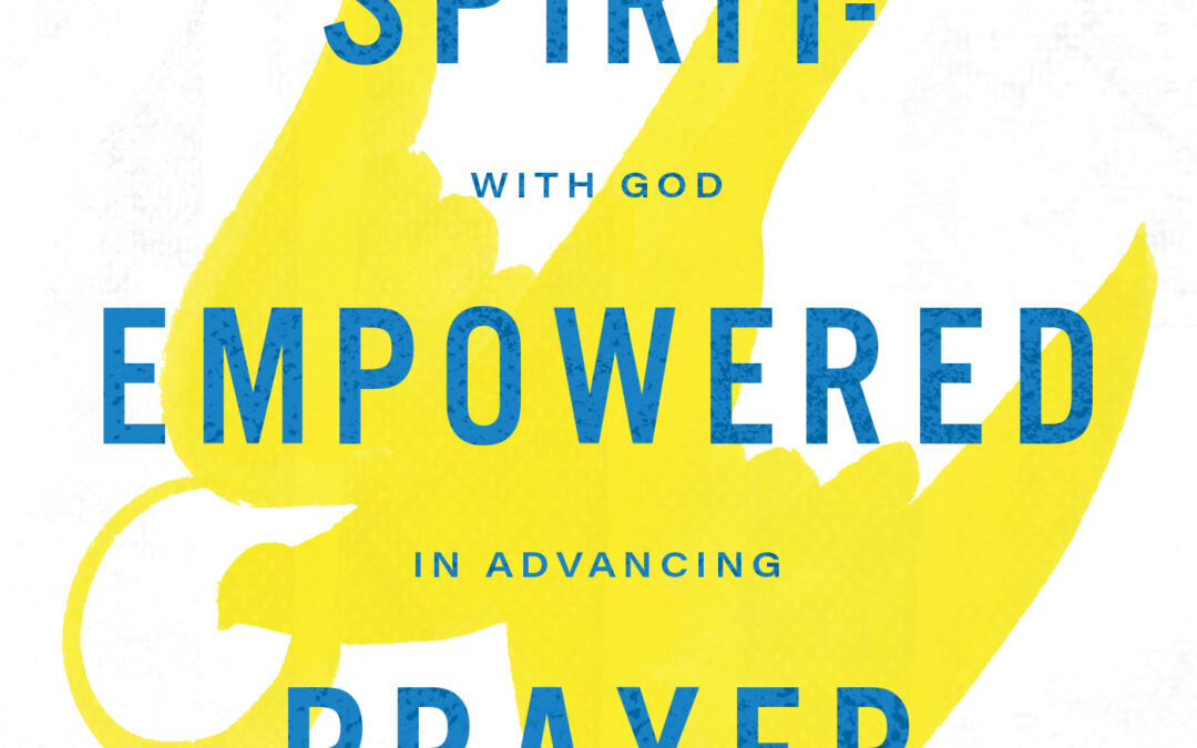 Spirit-Empowered Prayer