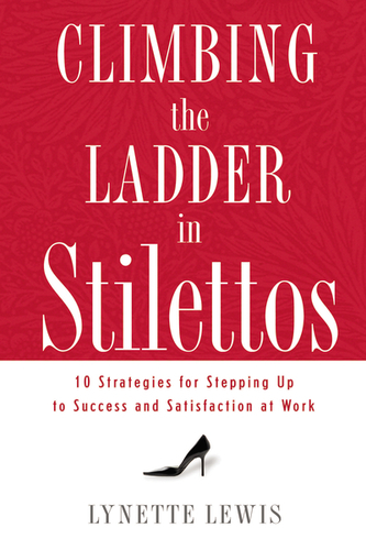 Climbing the Ladder in Stilettos: 10 Strategies for Stepping Up to Success and Satisfaction at Work-image