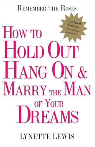 Remember The Roses: How To Hold Out, Hang On, And Marry The Man Of Your Dreams-image