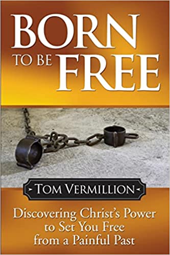 Born To Be Free: Discovering Christ’s Power to Set You Free from a Painful Past (Faith)