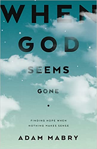When God Seems Gone: Finding Hope When Nothing Makes Sense-image